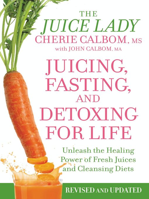 Cover image for Juicing, Fasting, and Detoxing for Life